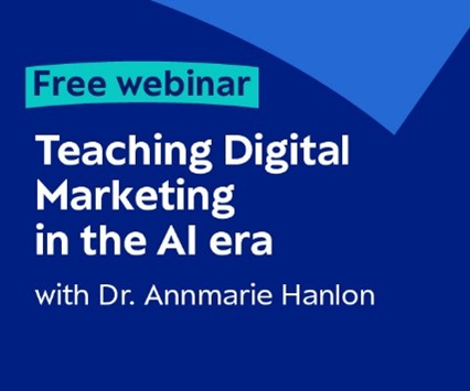 Free Webinar Teaching Digital Marketing in the AI Era with Dr. Annemarie Hanlon
