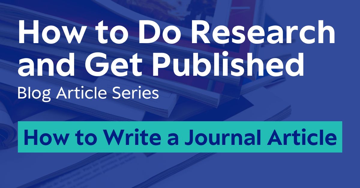 How to Do Research and Get Published - How to Write a Journal Article