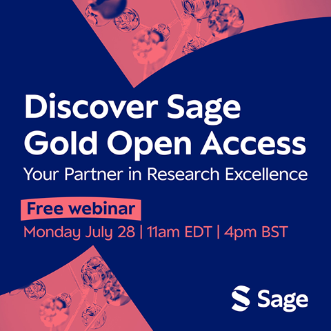 Discover Sage Gold Open Access Your Partner in Research Excellence. Free webinar Monday July 28 | 11am EDT | 4pm BST