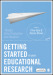 Getting Started in Your Educational Research
